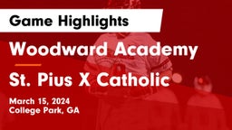 Woodward Academy vs St. Pius X Catholic  Game Highlights - March 15, 2024