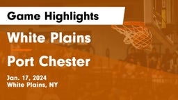 White Plains  vs Port Chester  Game Highlights - Jan. 17, 2024