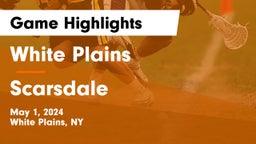 White Plains  vs Scarsdale  Game Highlights - May 1, 2024