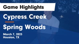 Cypress Creek  vs Spring Woods  Game Highlights - March 7, 2023