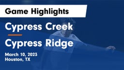 Cypress Creek  vs Cypress Ridge  Game Highlights - March 10, 2023