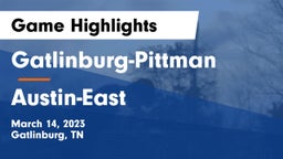 Gatlinburg-Pittman  vs Austin-East  Game Highlights - March 14, 2023
