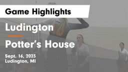 Ludington  vs Potter’s House Game Highlights - Sept. 16, 2023