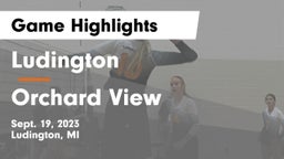 Ludington  vs Orchard View  Game Highlights - Sept. 19, 2023