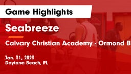 Seabreeze  vs Calvary Christian Academy - Ormond Beach Game Highlights - Jan. 31, 2023
