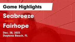 Seabreeze  vs Fairhope  Game Highlights - Dec. 28, 2023