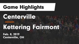 Centerville vs Kettering Fairmont Game Highlights - Feb. 8, 2019