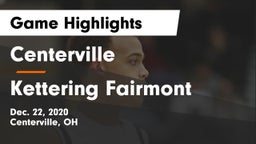 Centerville vs Kettering Fairmont Game Highlights - Dec. 22, 2020