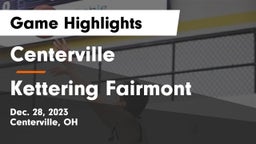 Centerville vs Kettering Fairmont Game Highlights - Dec. 28, 2023