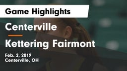 Centerville vs Kettering Fairmont Game Highlights - Feb. 2, 2019