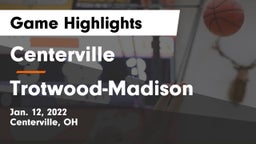 Centerville vs Trotwood-Madison  Game Highlights - Jan. 12, 2022