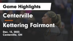 Centerville vs Kettering Fairmont Game Highlights - Dec. 13, 2023