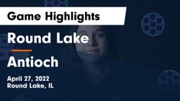 Round Lake  vs Antioch  Game Highlights - April 27, 2022