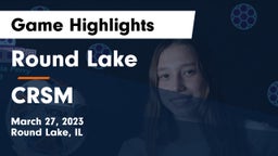 Round Lake  vs CRSM Game Highlights - March 27, 2023