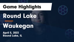 Round Lake  vs Waukegan  Game Highlights - April 5, 2023