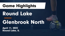 Round Lake  vs Glenbrook North  Game Highlights - April 11, 2023