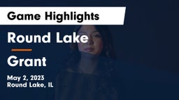 Round Lake  vs Grant  Game Highlights - May 2, 2023