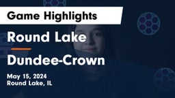 Round Lake  vs Dundee-Crown  Game Highlights - May 15, 2024