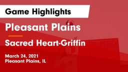 Pleasant Plains  vs Sacred Heart-Griffin  Game Highlights - March 24, 2021