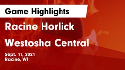 Racine Horlick vs Westosha Central  Game Highlights - Sept. 11, 2021