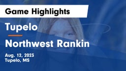 Tupelo  vs Northwest Rankin  Game Highlights - Aug. 12, 2023