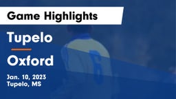 Tupelo  vs Oxford Game Highlights - Jan. 10, 2023