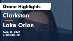 Clarkston  vs Lake Orion  Game Highlights - Aug. 23, 2022