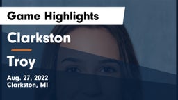 Clarkston  vs Troy  Game Highlights - Aug. 27, 2022