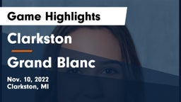 Clarkston  vs Grand Blanc  Game Highlights - Nov. 10, 2022