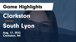 Clarkston  vs South Lyon  Game Highlights - Aug. 17, 2023