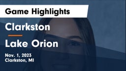 Clarkston  vs Lake Orion  Game Highlights - Nov. 1, 2023