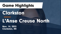 Clarkston  vs L'Anse Creuse North  Game Highlights - Nov. 14, 2023