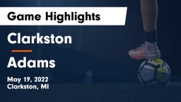 Clarkston  vs Adams  Game Highlights - May 19, 2022