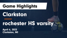 Clarkston  vs rochester HS varsity Game Highlights - April 6, 2023