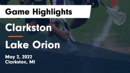 Clarkston  vs Lake Orion  Game Highlights - May 2, 2022