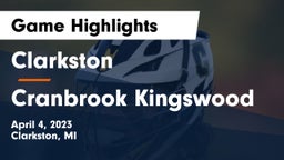 Clarkston  vs Cranbrook Kingswood  Game Highlights - April 4, 2023