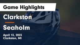 Clarkston  vs Seaholm  Game Highlights - April 13, 2023