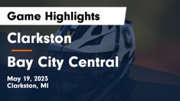 Clarkston  vs Bay City Central Game Highlights - May 19, 2023