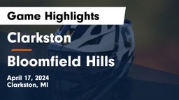 Clarkston  vs Bloomfield Hills  Game Highlights - April 17, 2024