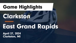 Clarkston  vs East Grand Rapids  Game Highlights - April 27, 2024