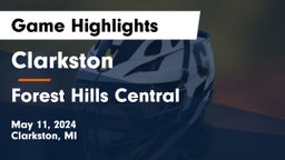 Clarkston  vs Forest Hills Central  Game Highlights - May 11, 2024