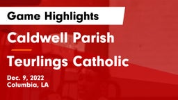 Caldwell Parish  vs Teurlings Catholic  Game Highlights - Dec. 9, 2022