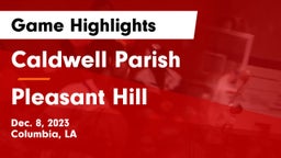 Caldwell Parish  vs Pleasant Hill  Game Highlights - Dec. 8, 2023