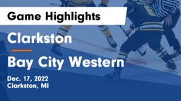 Clarkston  vs Bay City Western  Game Highlights - Dec. 17, 2022