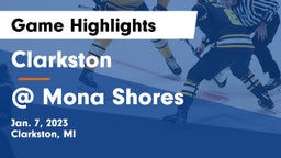 Clarkston  vs @ Mona Shores  Game Highlights - Jan. 7, 2023