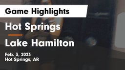 Hot Springs  vs Lake Hamilton  Game Highlights - Feb. 3, 2023