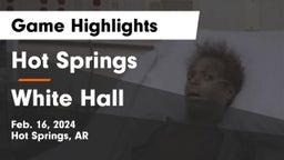 Hot Springs  vs White Hall  Game Highlights - Feb. 16, 2024