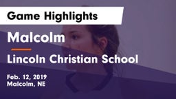 Malcolm  vs Lincoln Christian School Game Highlights - Feb. 12, 2019