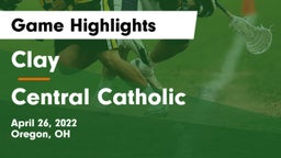 Clay  vs Central Catholic  Game Highlights - April 26, 2022