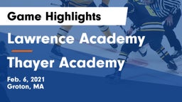 Lawrence Academy  vs Thayer Academy  Game Highlights - Feb. 6, 2021